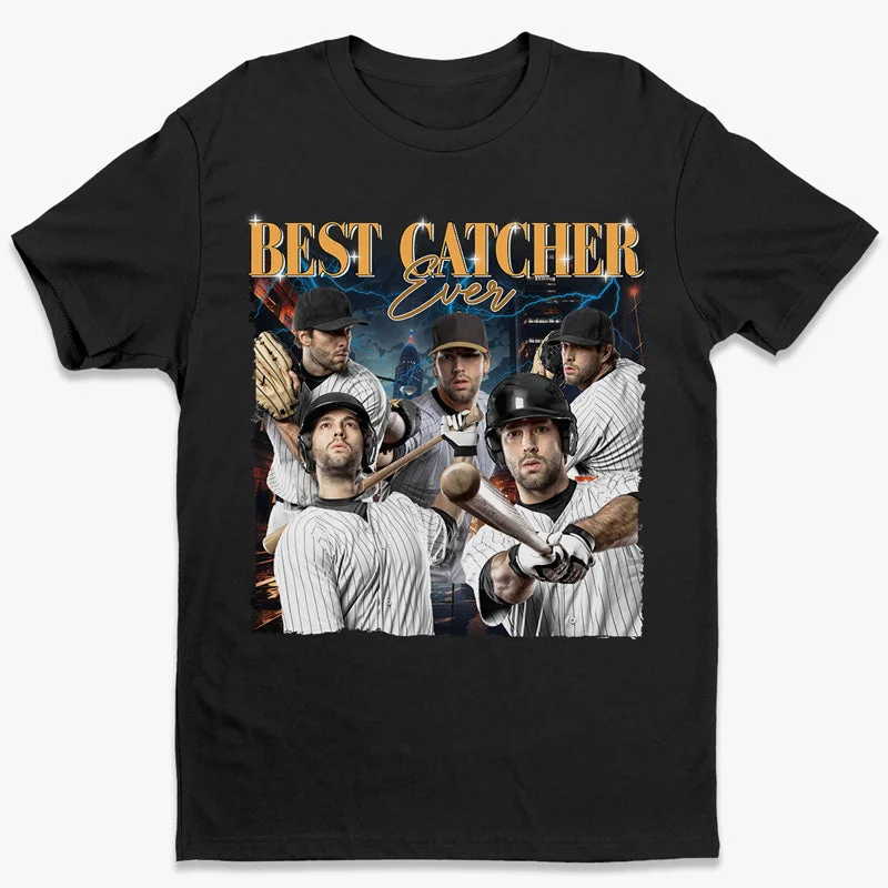 Custom Photo Best Catcher Ever - Baseball Personalized Custom Unisex T-shirt, Hoodie, Sweatshirt - Gift For Baseball Players, Baseball Lovers