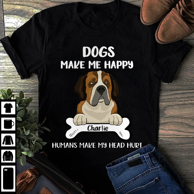 DOGS MAKE ME HAPPY - PERSONALIZED CUSTOM UNISEX T-SHIRT