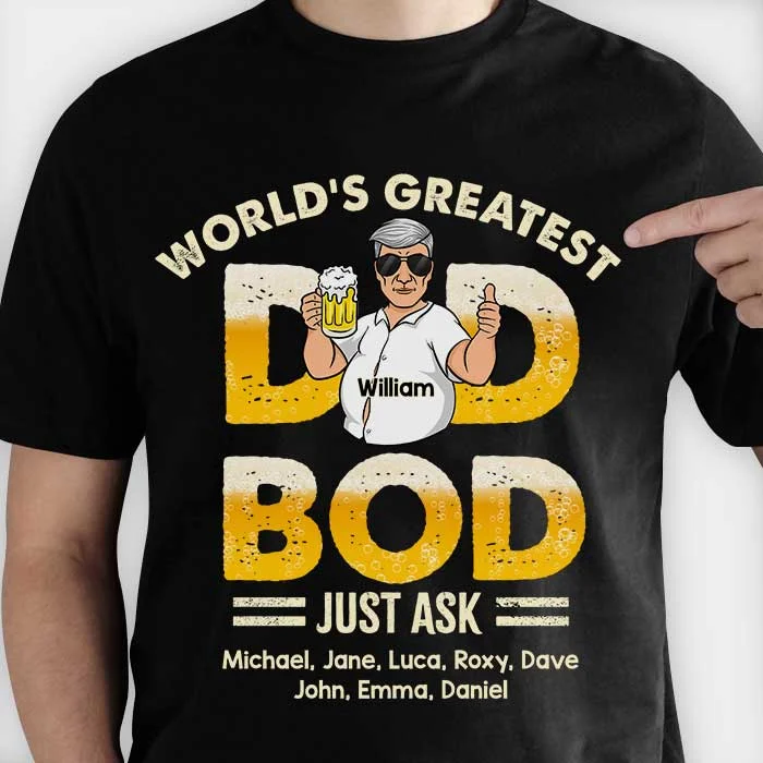 Greatest Dad Bod Ever, Just Ask My Kids - Gift For Dad - Personalized Unisex T-Shirt, Hoodie