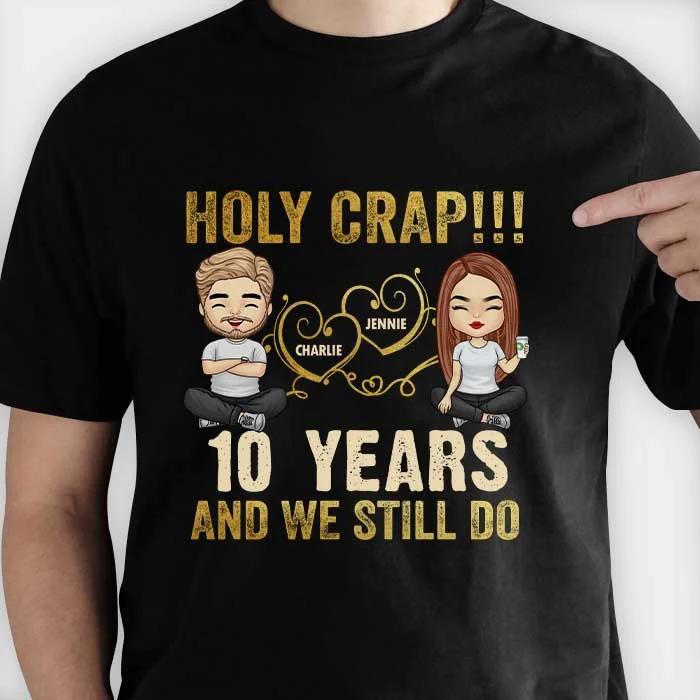 Holy Crap We Still Do - Personalized Unisex T-Shirt, Hoodie, Sweatshirt - Gift For Couple, Husband Wife, Anniversary, Engagement, Wedding, Marriage Gift