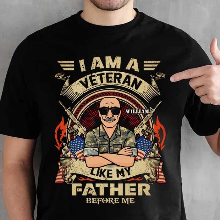 I Am A Veteran Like My Father - Gift For 4th Of July - Personalized Unisex T-Shirt