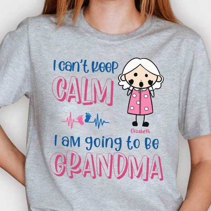 I Can't Keep Calm, I'm Going To Be Grandma - Gift For Mom, Grandma - Personalized Unisex T-shirt, Hoodie