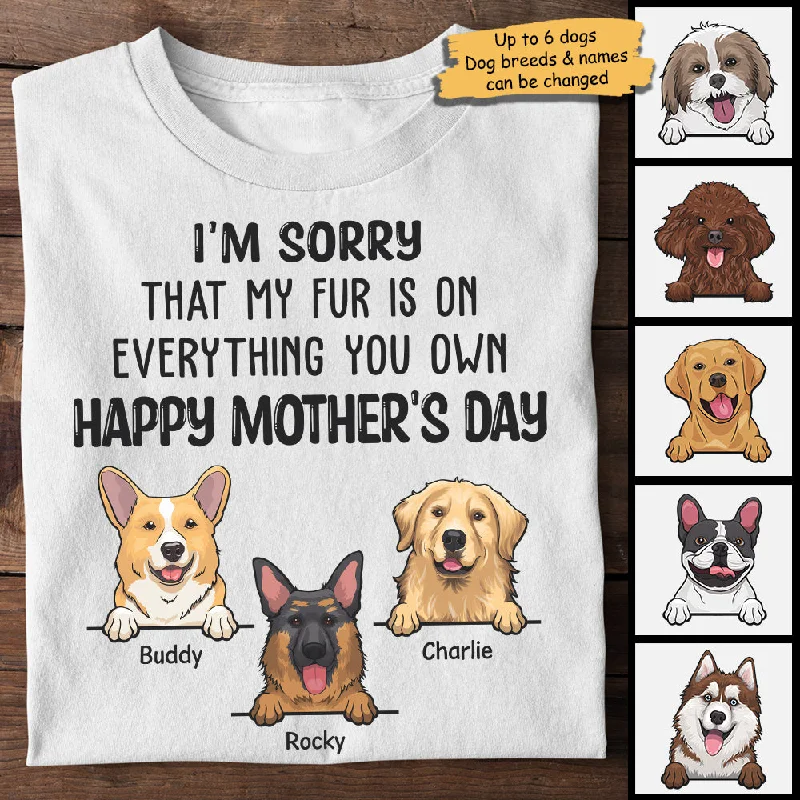 My Fur Is On Everything You Own Happy Mother's Day - Gift For Mother's Day, Personalized Unisex T-shirt, Hoodie