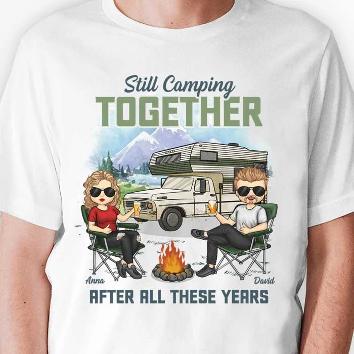 Still Camping Together After All These Years - Personalized Unisex T-shirt, Hoodie, Sweatshirt - Gift For Couple, Husband Wife, Anniversary, Engagement, Wedding, Marriage, Camping Gift