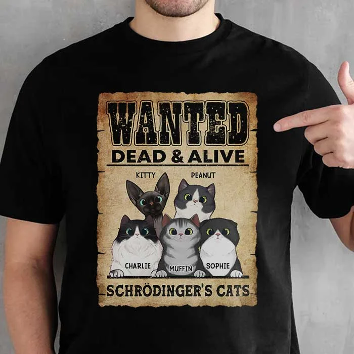 Wanted Dead & Alive - Gift For Cat Lovers - Personalized Unisex T-Shirt