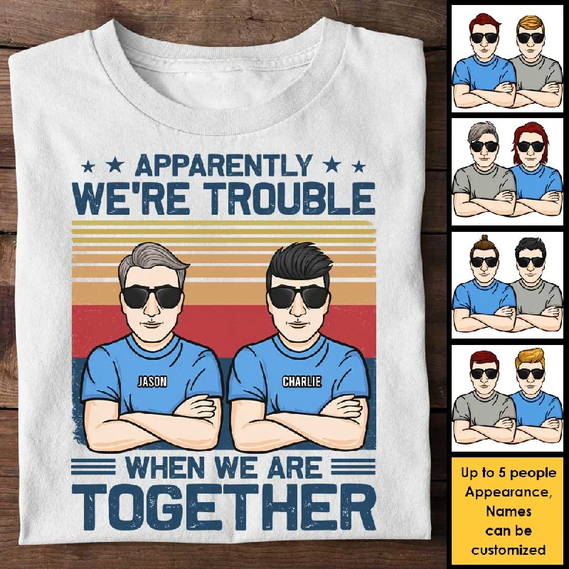 We're Problem When We're Together - Personalized Unisex T-shirt - Gift For Bestie