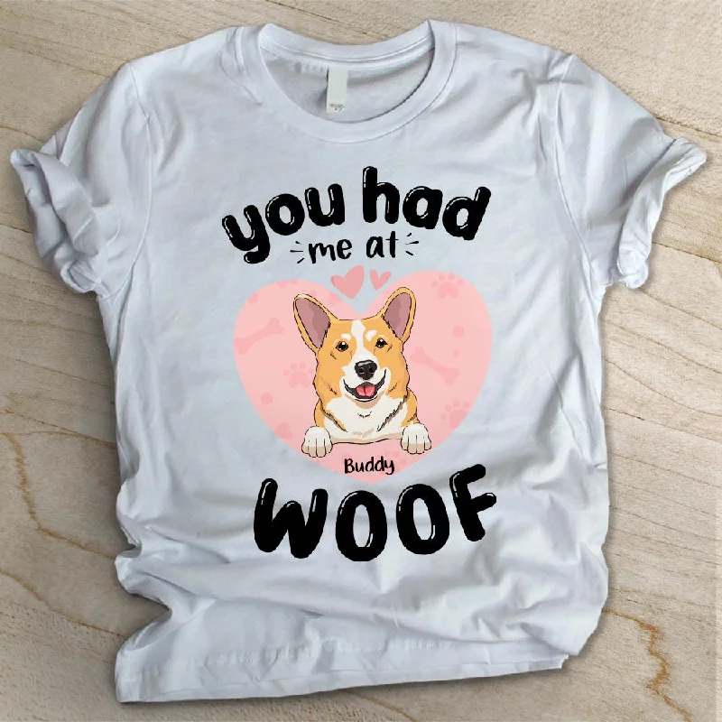 You Had Me At Woof  - Personalized Custom Unisex T-shirt